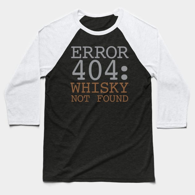 Error 404 Whisky Not Found Baseball T-Shirt by oddmatter